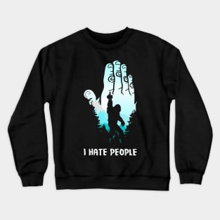 Bigfoot Middle Finger I Hate People Sasquatch funny T-Shirt Crewneck Sweatshirt